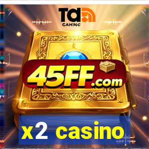 x2 casino